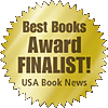 2009 USA Book News Best Books Award Finalist!